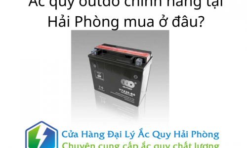 Ắc quy outdo chính hãng tại Hải Phòng mua ở đâu?